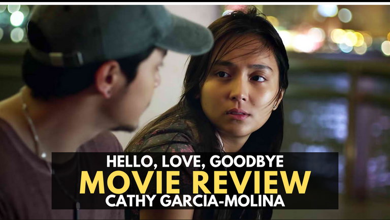 (MOVIE REVIEW) Cathy Garcia Molina’s HELLO LOVE GOODBYE