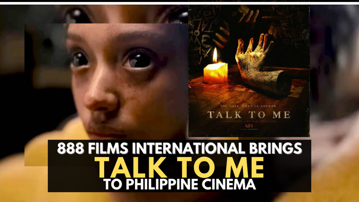 888 Films International Brings “Talk To Me” To PH Cinemas!